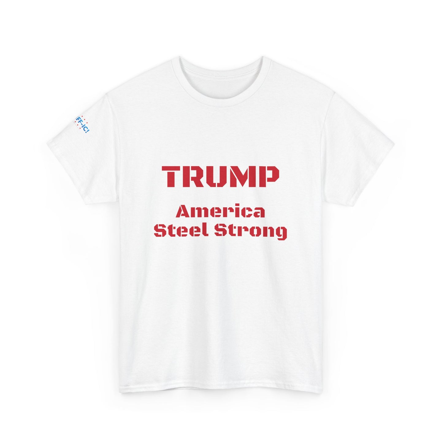 TARIFF-IC STEEL STRONG, Casual T-Shirt, Rally Wear, Gift for Supporters, Everyday Style, Americana Fashion