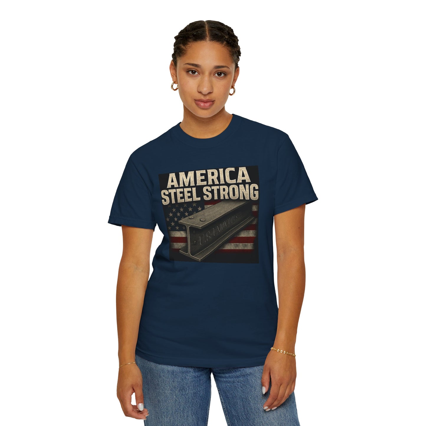 Unisex Garment-Dyed T-Shirt - America Steel Strong, Casual Tee, Patriotic Wear, Election Merchandise, American Pride, Gift for Him/Her