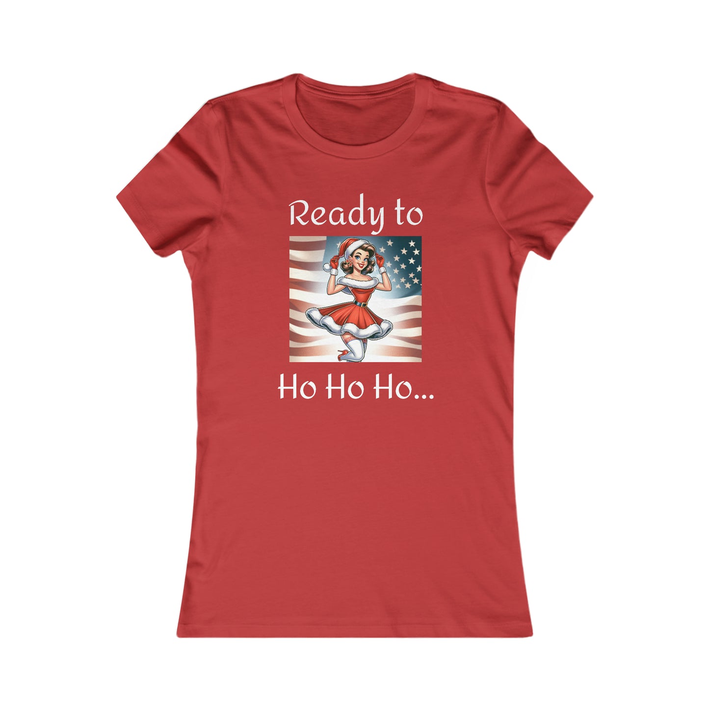 Ready to Ho Ho Ho... Women's Favorite Tee