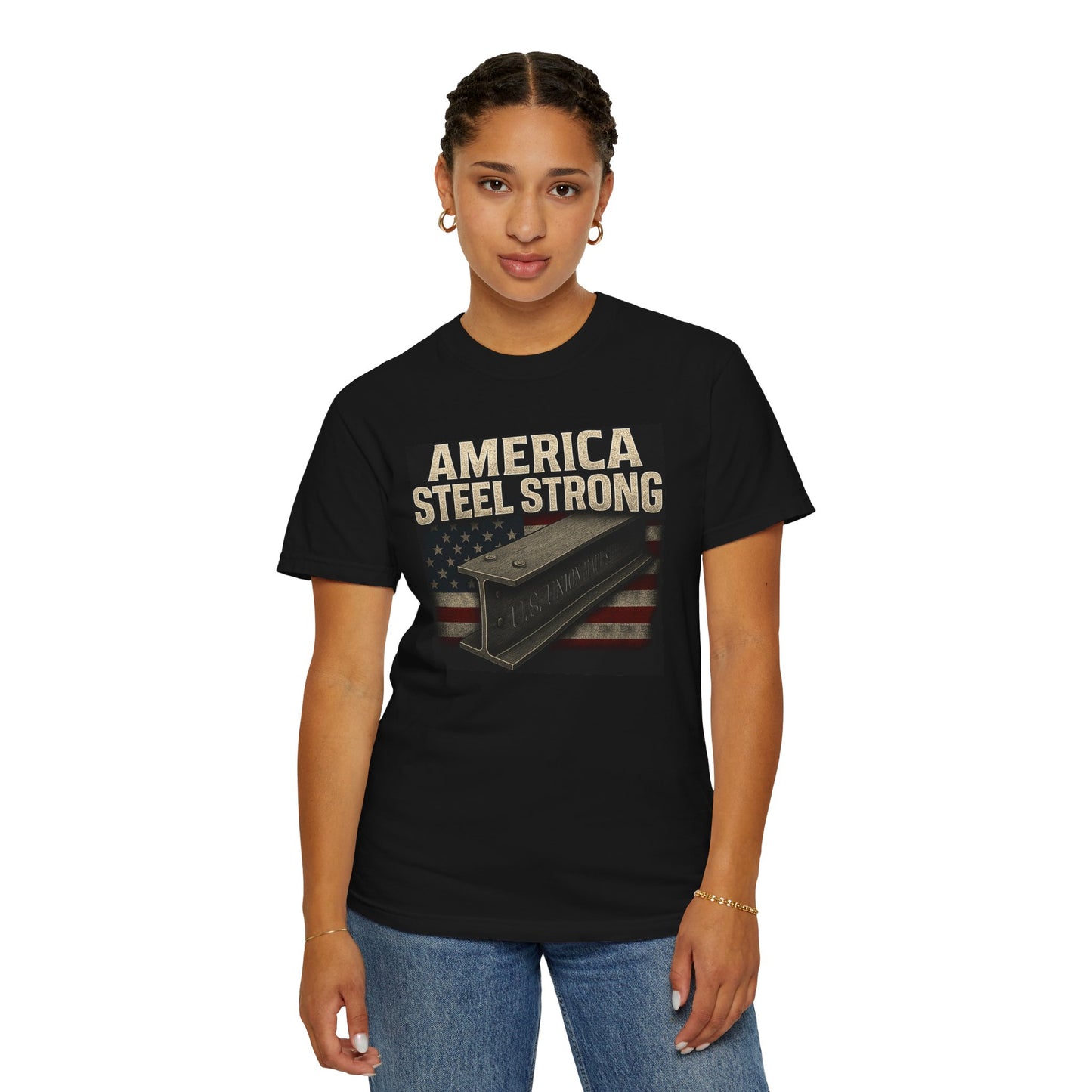 Unisex Garment-Dyed T-Shirt - America Steel Strong, Casual Tee, Patriotic Wear, Election Merchandise, American Pride, Gift for Him/Her